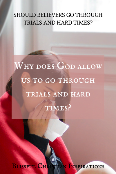 Why does God allow Trials and Tribulations?