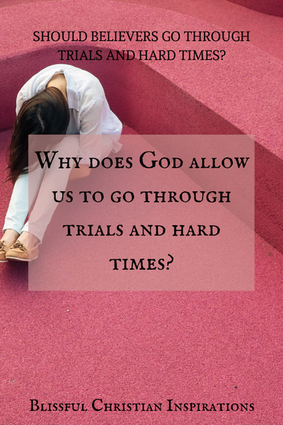 Why does God allow Trials and Tribulations?